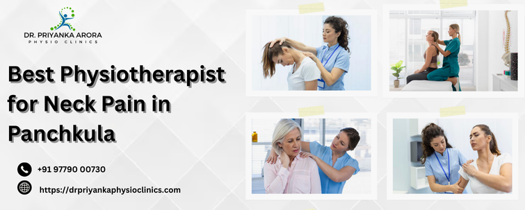 Best Physiotherapist for Neck Pain in Panchkula - Best Physiotherapist in Chandigarh - Dr Priyanka Arora Best Physiotherapist for Neck Pain in Panchkula