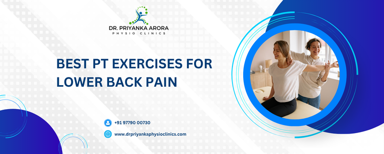 Best Pt Exercises For Lower Back Pain - Best Physiotherapist in Chandigarh - Dr Priyanka Arora Best Pt Exercises For Lower Back Pain 1 - Best Pt Exercises For Lower Back Pain
